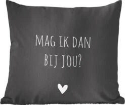 Sierkussens - Kussentjes Woonkamer - 60x60 Cm - Mag Ik Dan Bij Jou - Spreuken - Quotes - Claudia De Breij